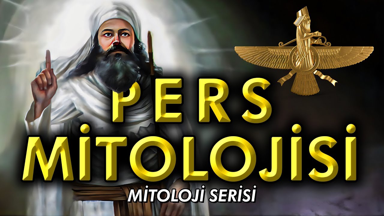 PERS MİTOLOJİSİ - Tanrı Ahura Mazda ve Zerdüşt Peygamber