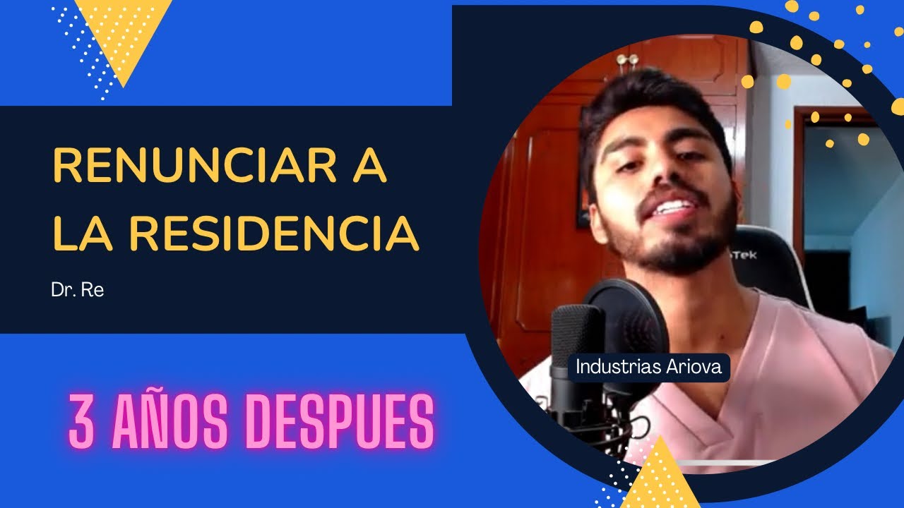 RENUNCIE A LA RESIDENCIA ( 3 AÑOS DESPUES )