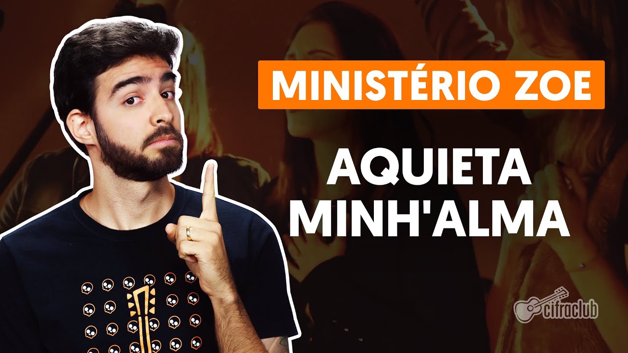 AQUIETA MINH'ALMA - Ministério Zoe (aula completa) | Como tocar no Violão
