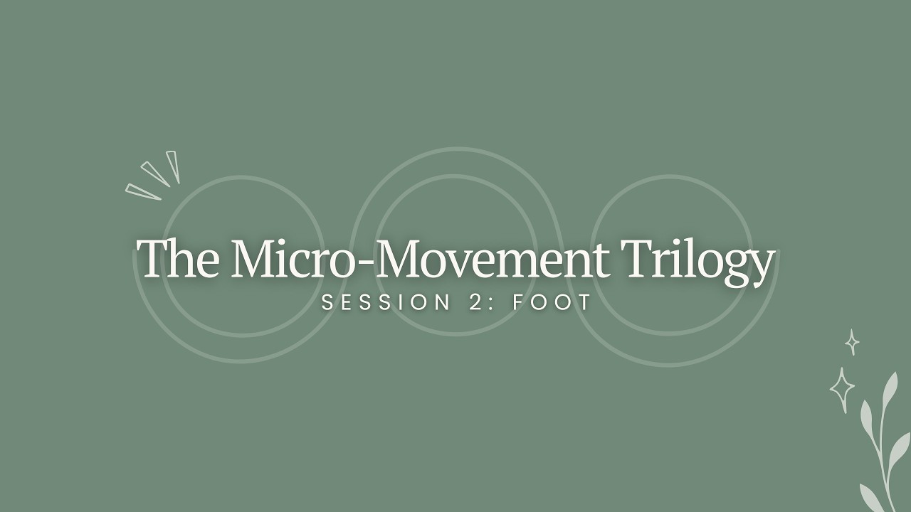 Micro-Movement Trilogy Session 2: The Feet