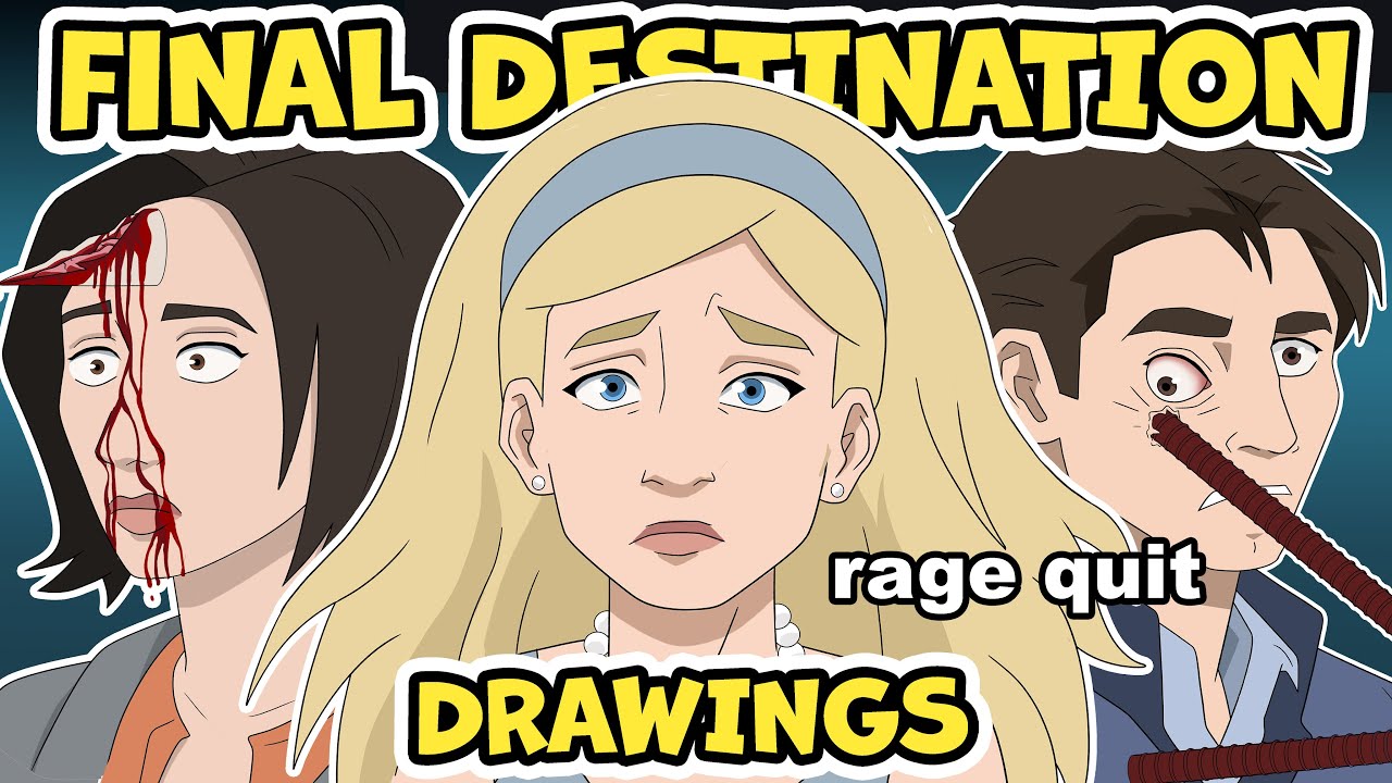 Will I RAGE QUIT drawing Final Destination?
