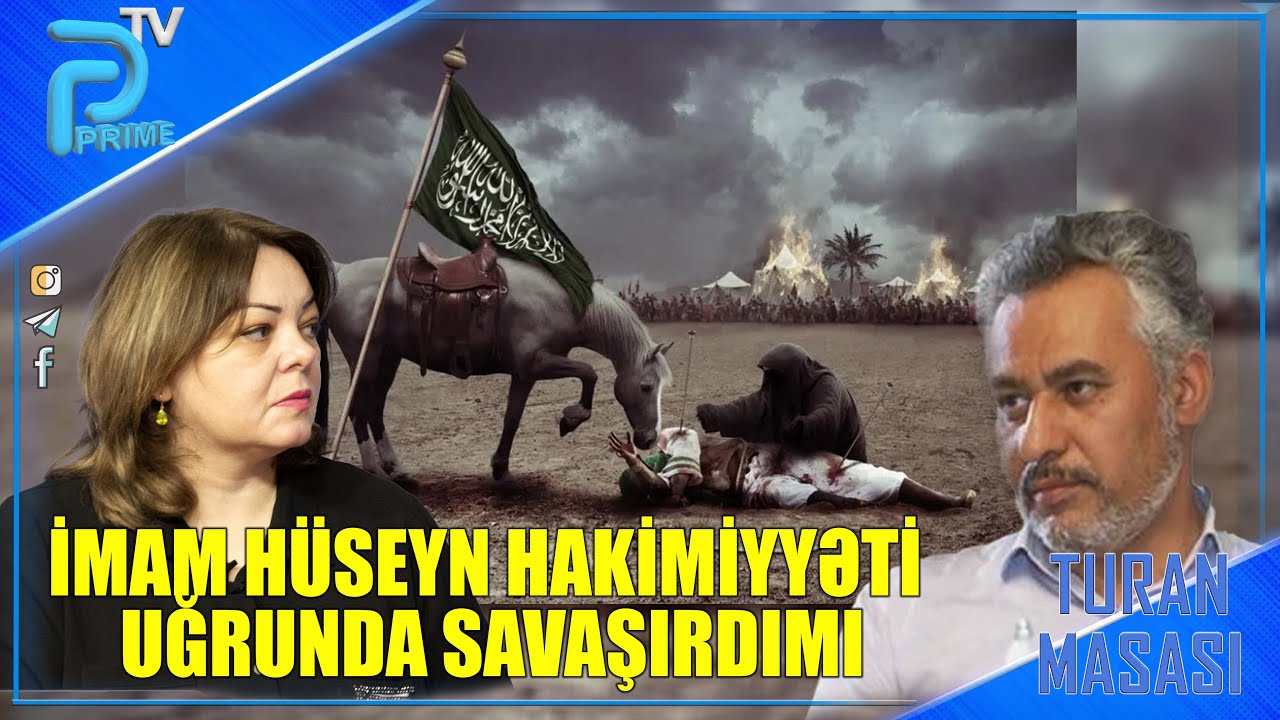 İMAM HÜSEYN HAKİMİYYƏT UĞRUNDA SAVAŞIRDIMI - ƏKBƏR NƏCƏFLƏ TURAN MASASI