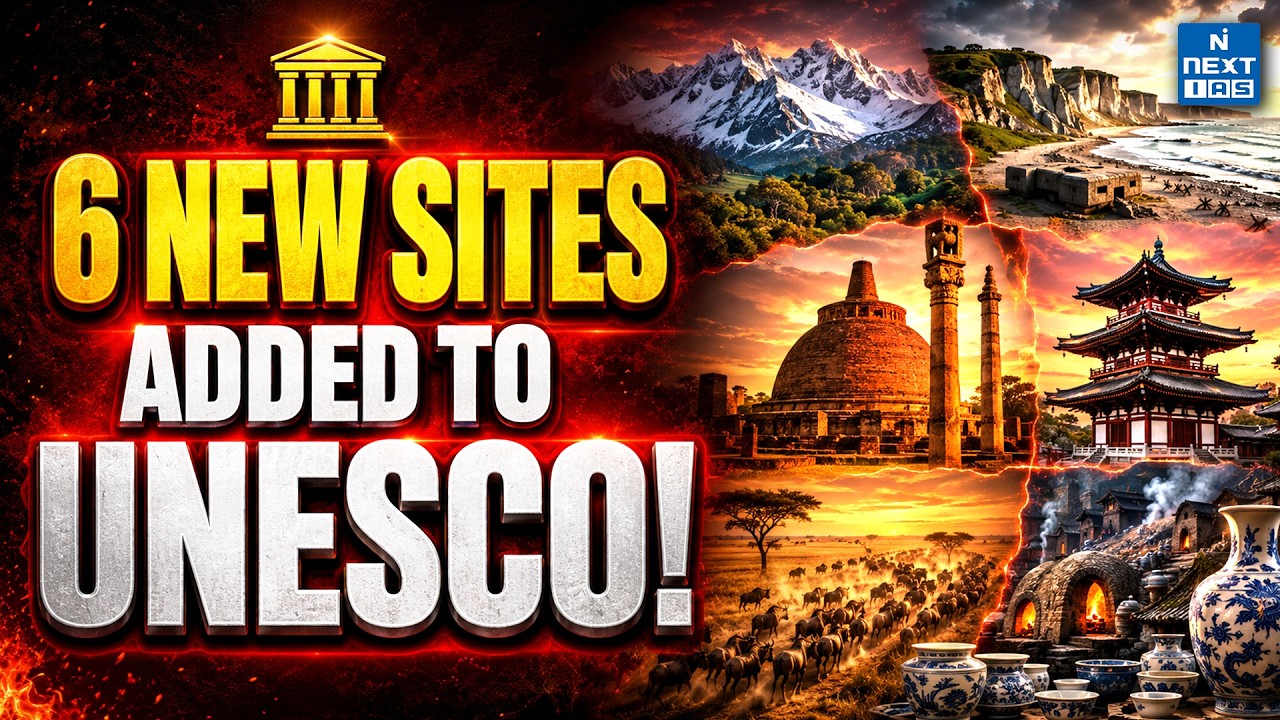 6 New UNESCO World Heritage Sites Added in 2026 | World Heritage Committee 48th Session | NEXT IAS