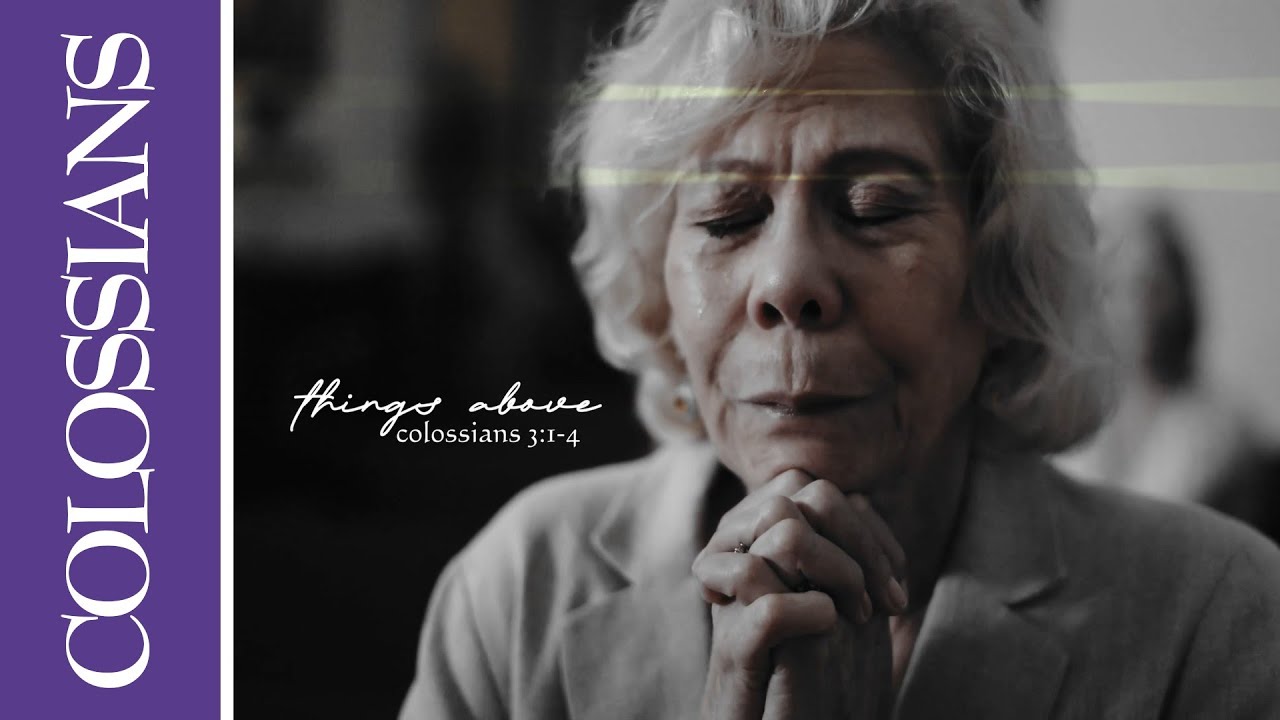 Things Above (Colossians 3:1-4 Scripture Song)