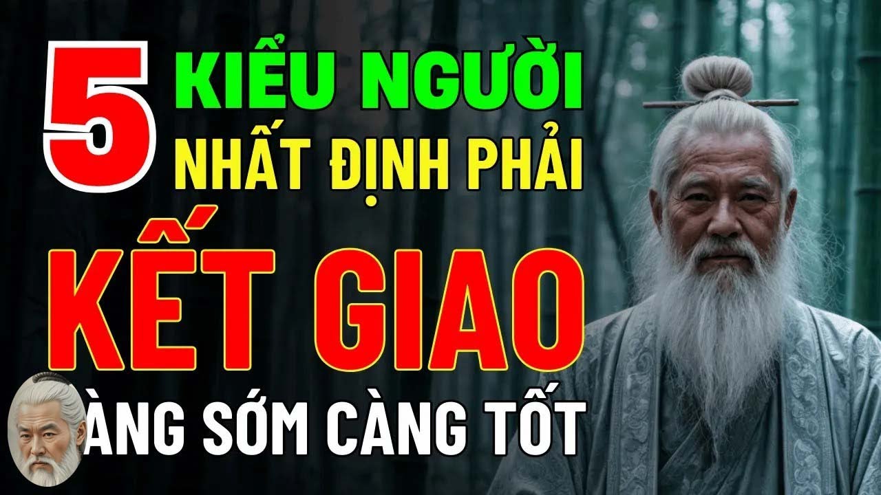 Cổ Nhân Dạy   Khôn Ngoan, Bạn Nhất Định Phải Kết Giao Cả Đời Với 5 Kiểu Người Này
