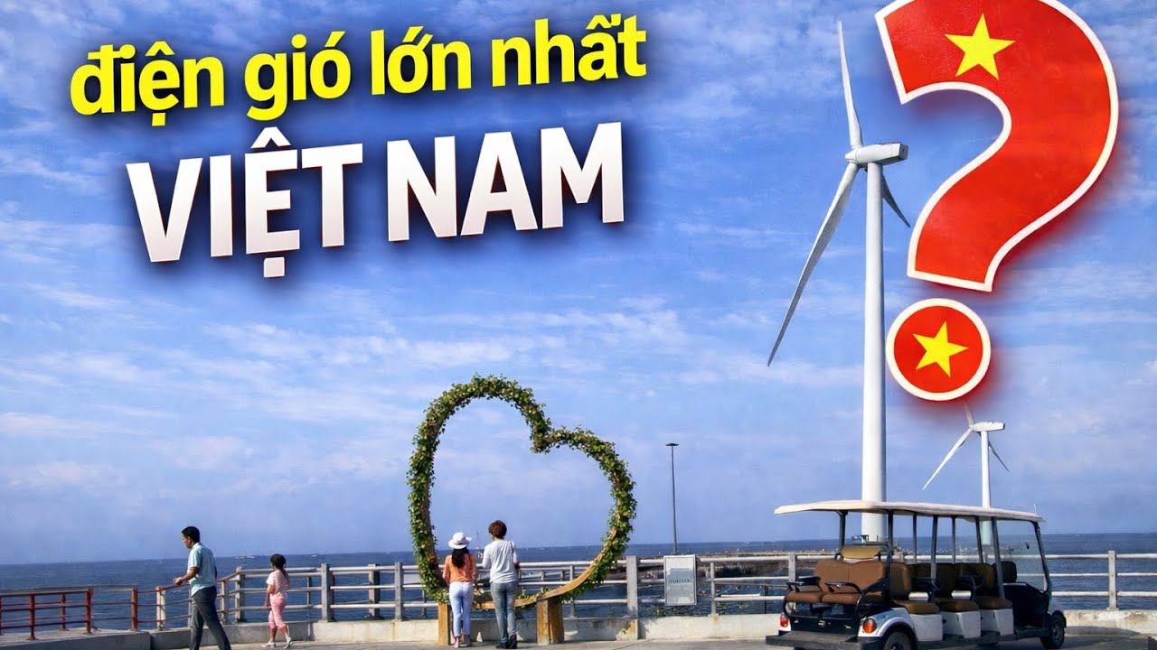 Điện gió khủng nhất Việt Nam ở đâu ?