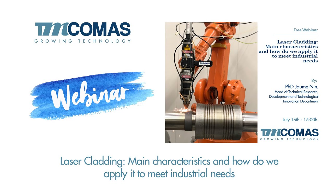 Webinar TMCOMAS - Laser Cladding: Characteristics and how do we apply it