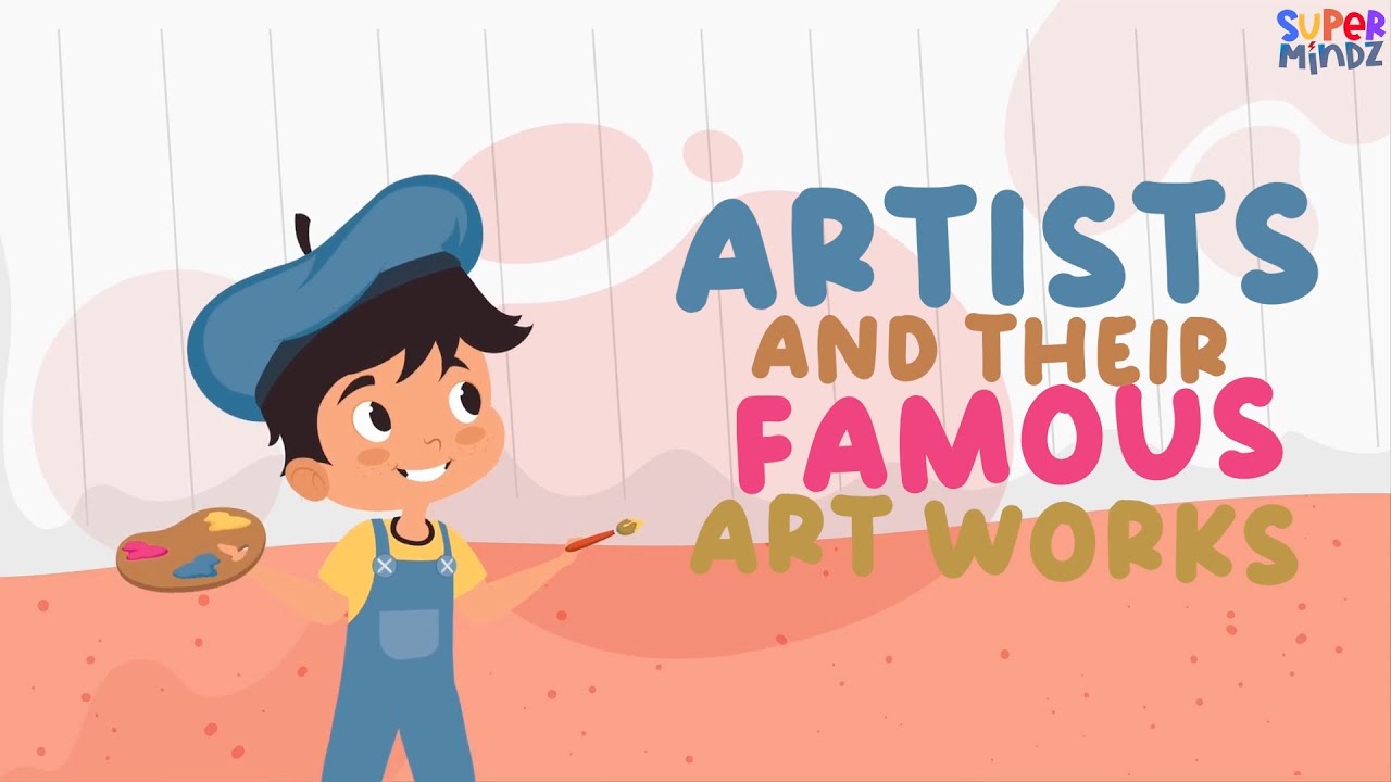 Famous Artists | Famous work and art | Knowledge For Kids | SuperMindz