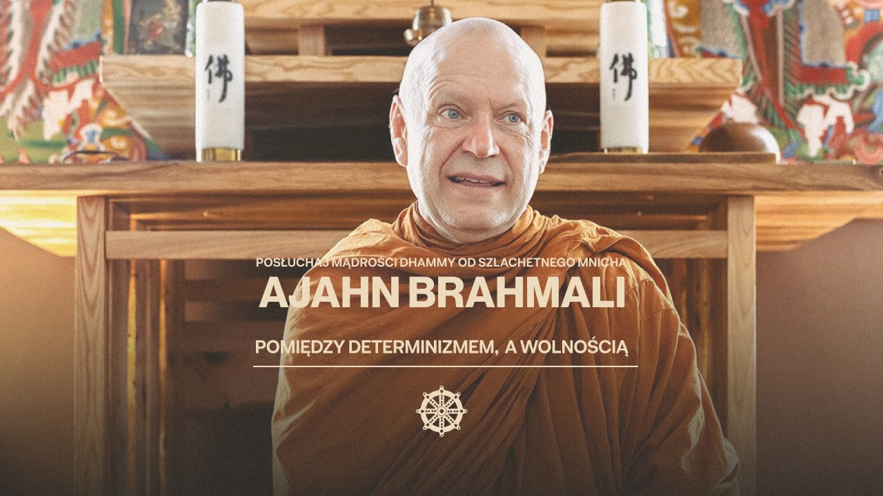 Pomiędzy determinizmem,  a wolnością // Ajahn Brahmali // PL