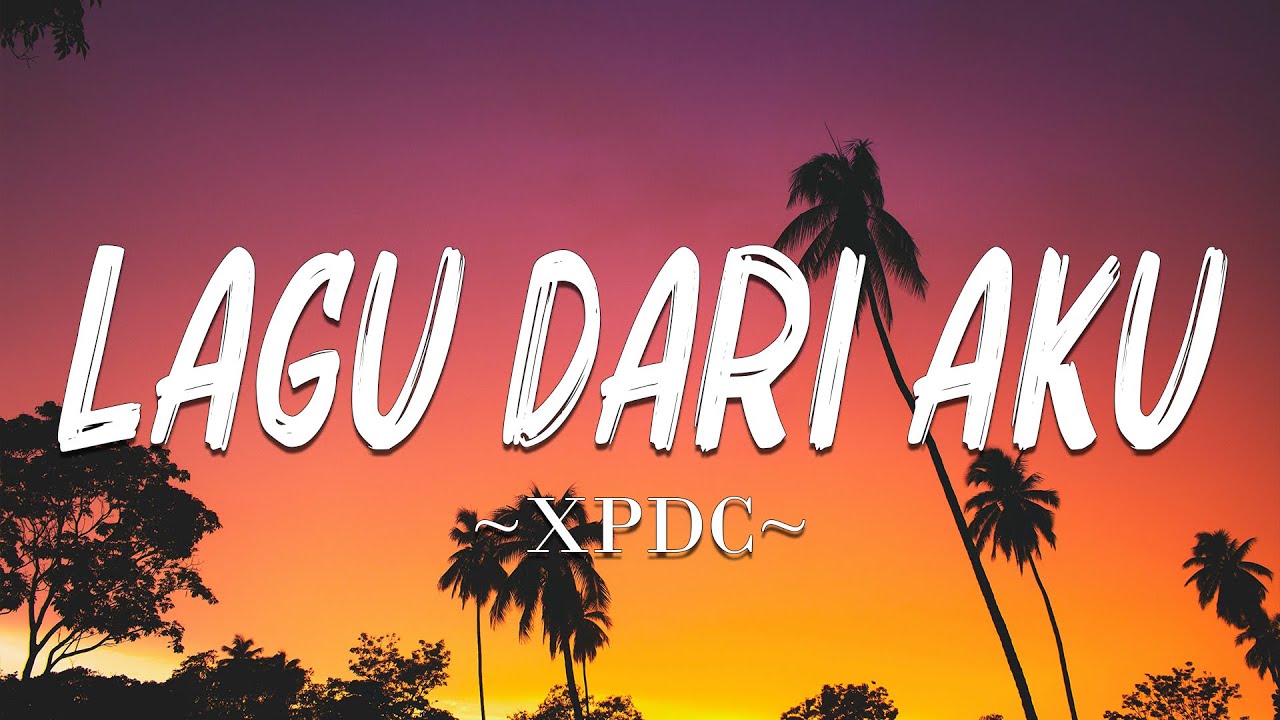 Lagu Dari Aku - XPDC (Lirik)