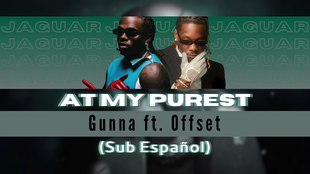 At My Purest - Gunna ft. Offset (Sub Español)