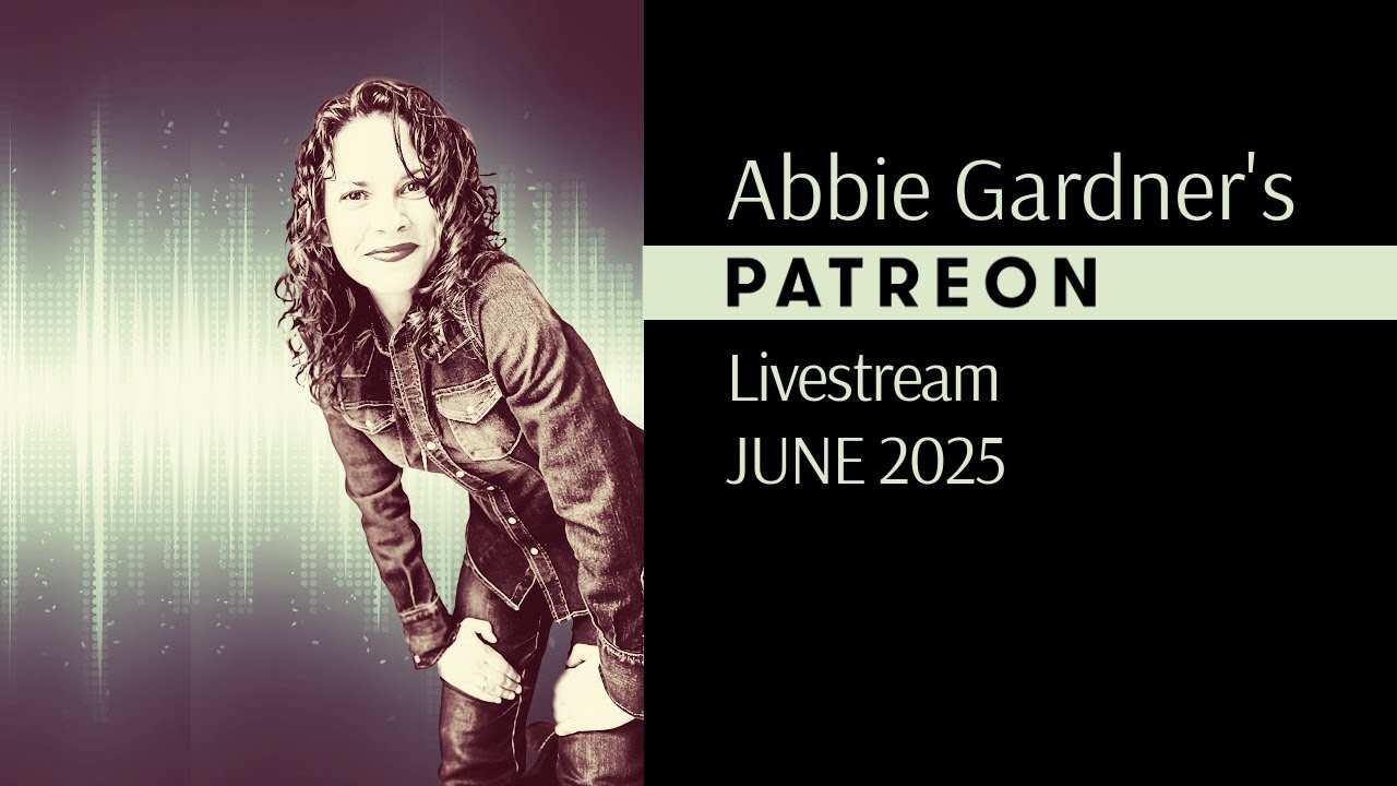 Abbie Gardner's June 2025 Patreon Livestream