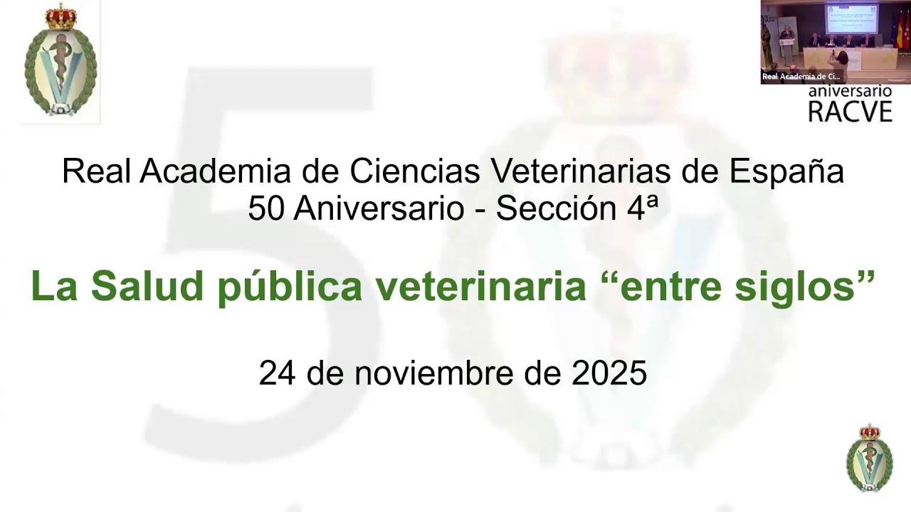 50 Aniversario de la RACVE (Sección 4ª) La Salud Pública Veterinaria “entre siglos” - 24/11/2025