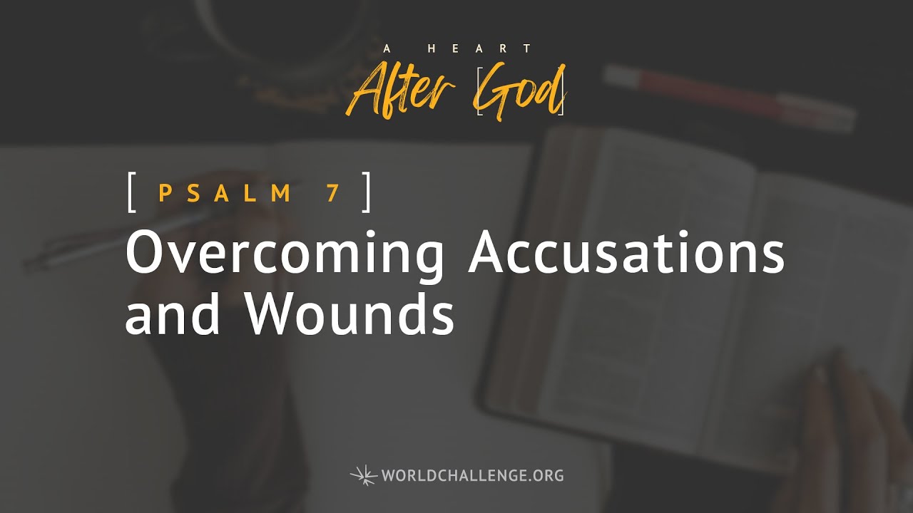 Psalm 7 &ndash; Overcoming Accusations and Wounds - Gary Wilkerson
