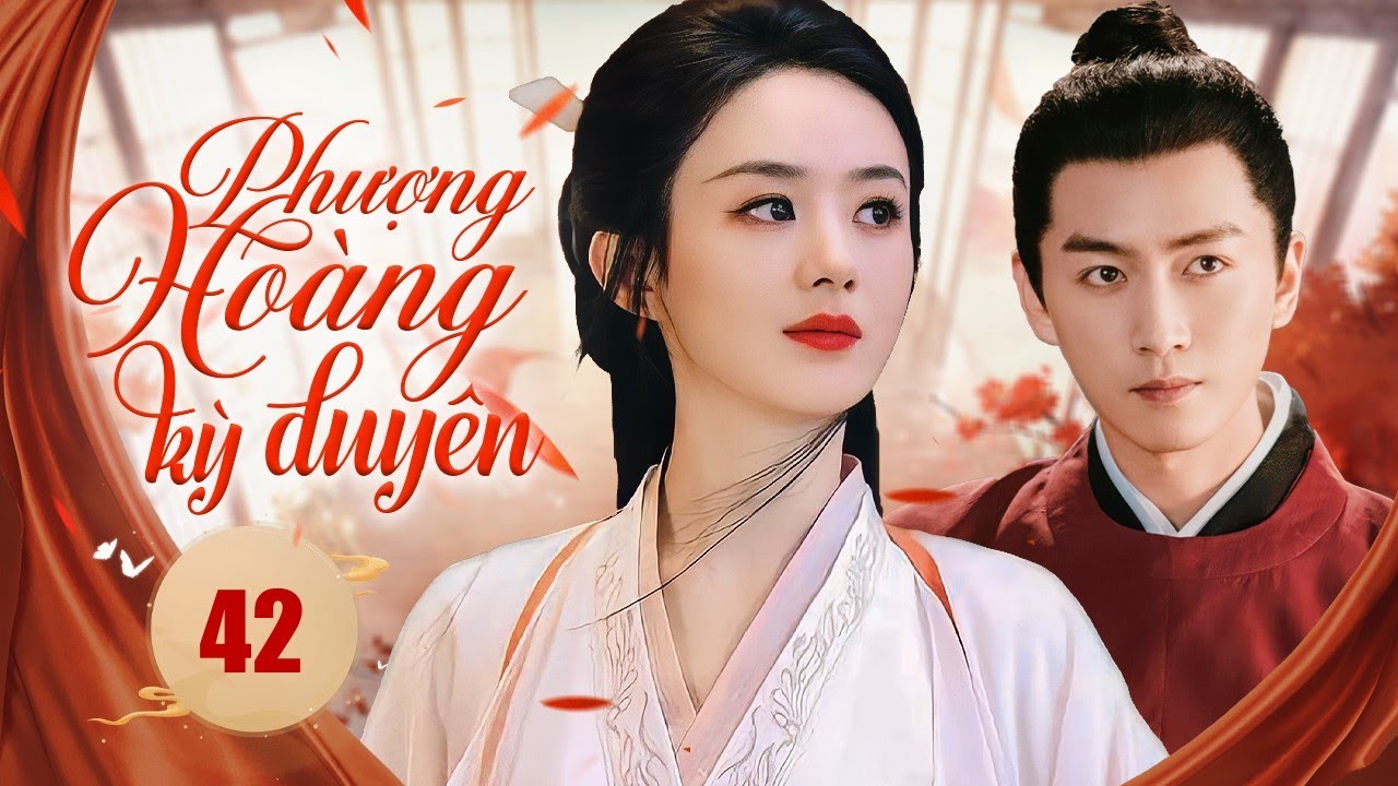 PHƯỢNG HOÀNG KỲ DUYÊN - Tập 42 | Siêu Phẩm Ngôn Tình Cổ Trang Trung Quốc Cực Hay - SENTV