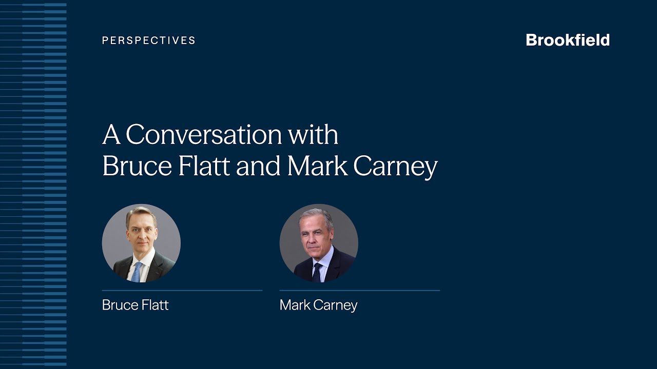 A Conversation with Bruce Flatt and Mark Carney