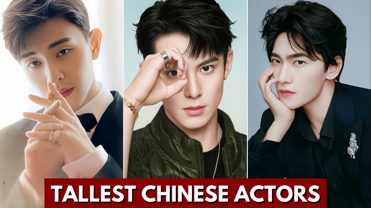 TOP CHINESE ACTORS WITH OPEN MOUTH TALLEST HEIGHT 2023 | TALLEST CHINESE ACTORS