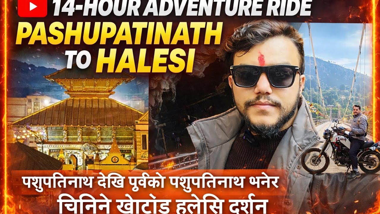Pashupatinath to Halesi Mahadev 🕉️ Darshan 🙏 | 14 Hours Continuous Ride | One Day Bike Journey 
