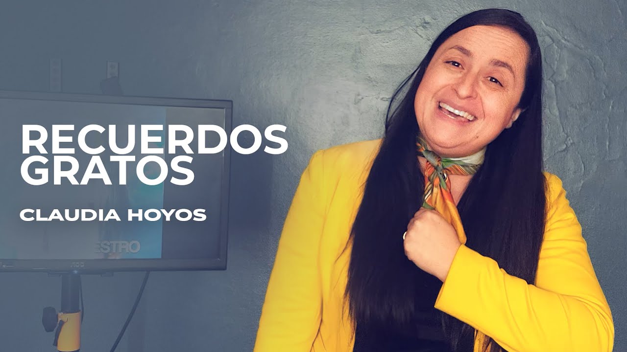 Claudia Hoyos - Recuerdos Gratos