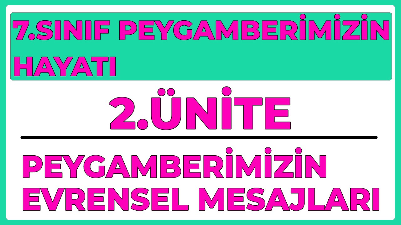 7.SINIF PEYGAMBERİMİZİN HAYATI | 2.ÜNİTE PEYGAMBERİMİZİN EVRENSEL MESAJLARI |
