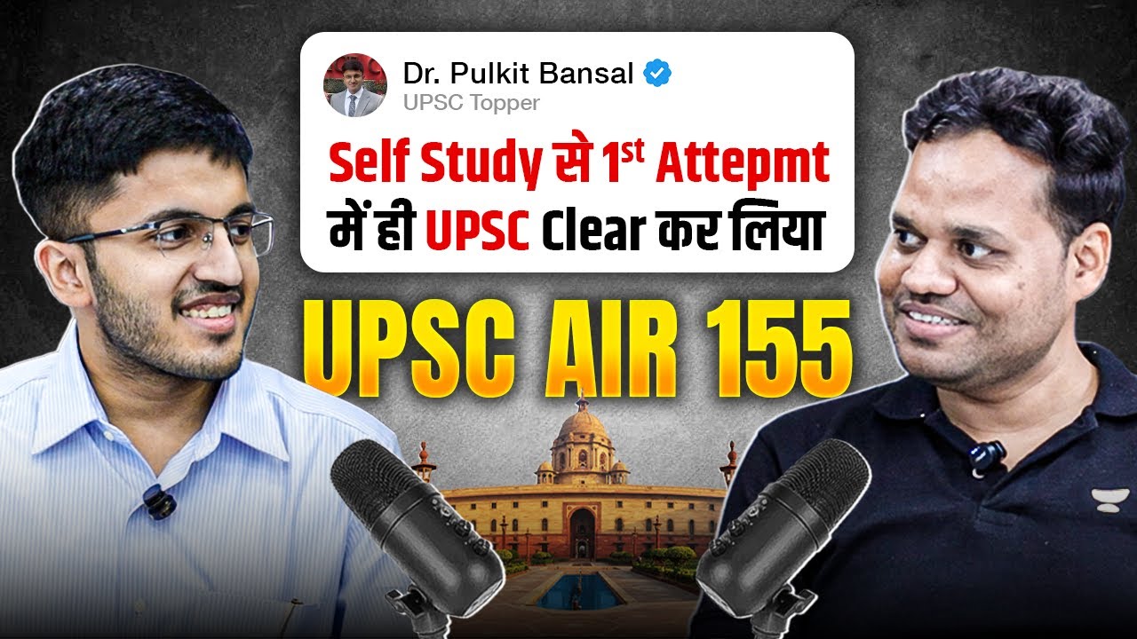 Cleared UPSC in 1st attempt through self study | Dr. Pulkit Bansal | AIR 155 | UPSC CSE 2024