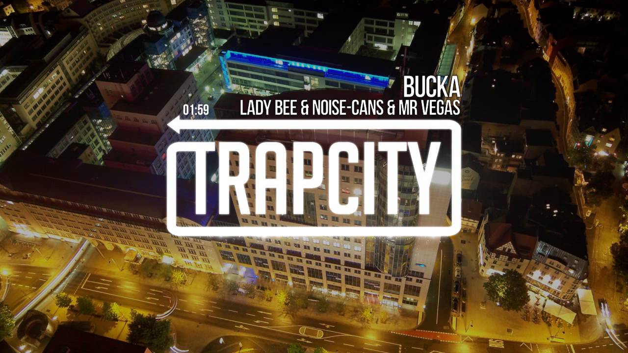 Lady Bee & Noise Cans - Bucka (ft. Mr Vegas)