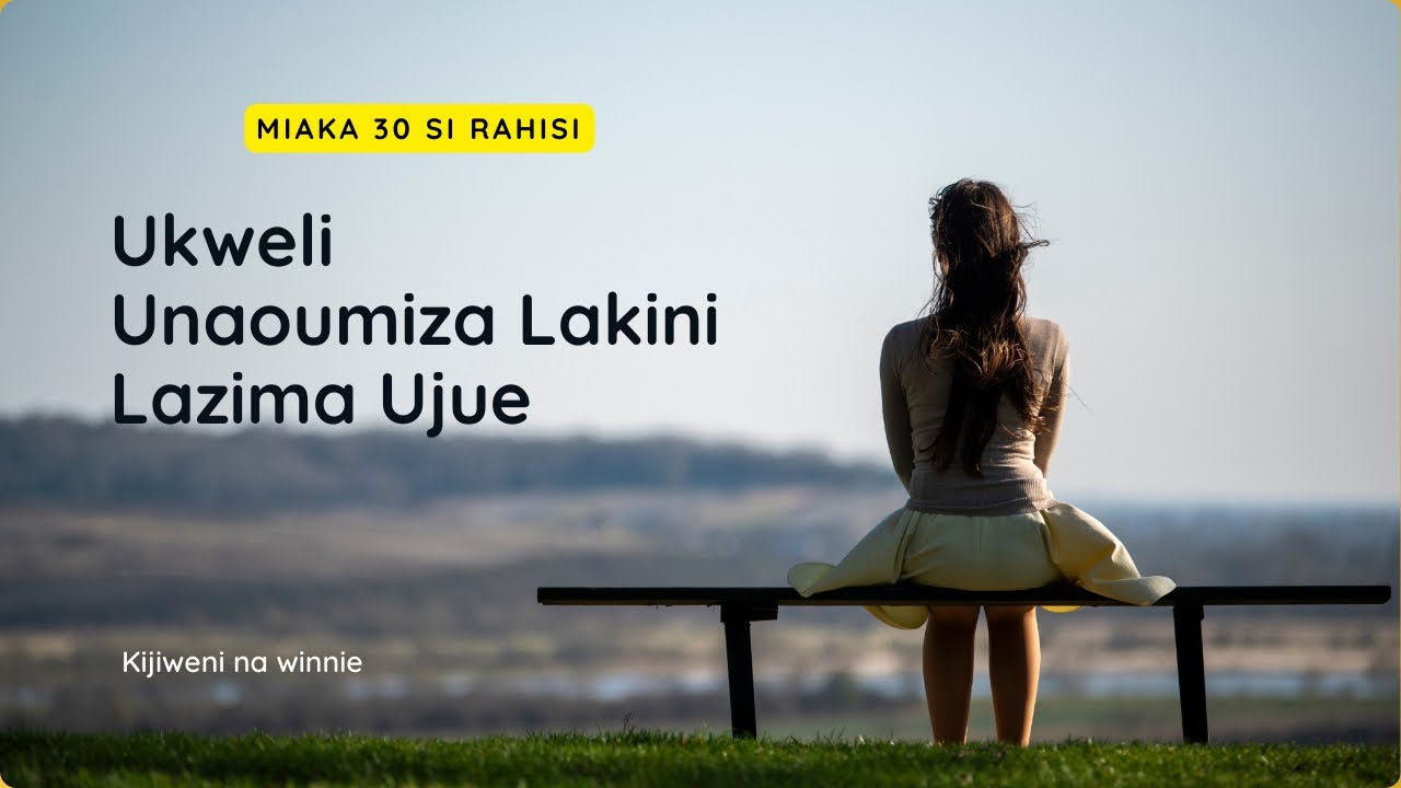 Miaka 30 Si Rahisi: Ukweli Unaoumiza Lakini Lazima Ujue