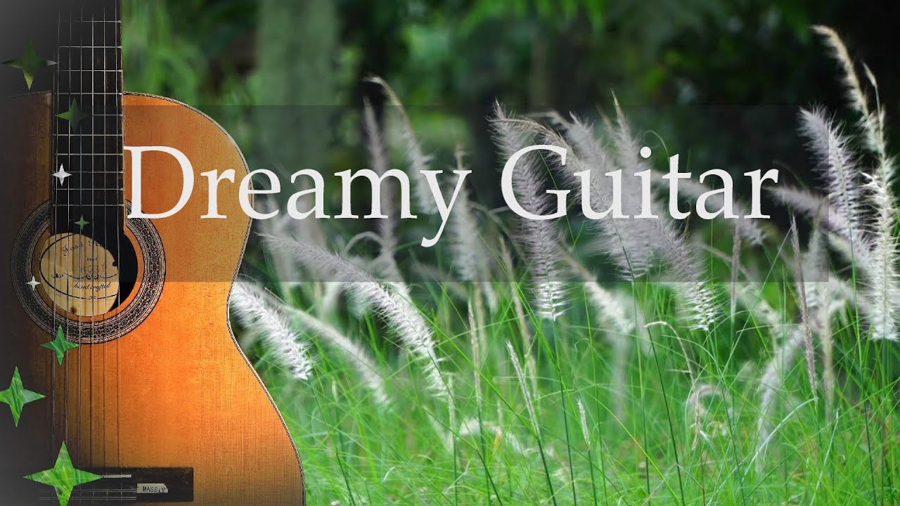 Dreamy - Relaxing Guitar Music ★37