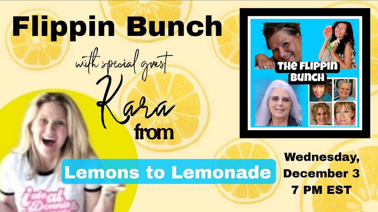 Flippin Bunch LIVE with special guest Kara from @Lemons to Lemonade