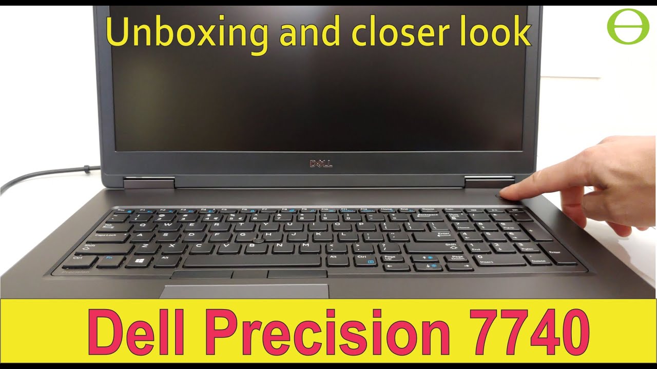 Unboxing and closer look at the Dell Precision 7740 - first impressions