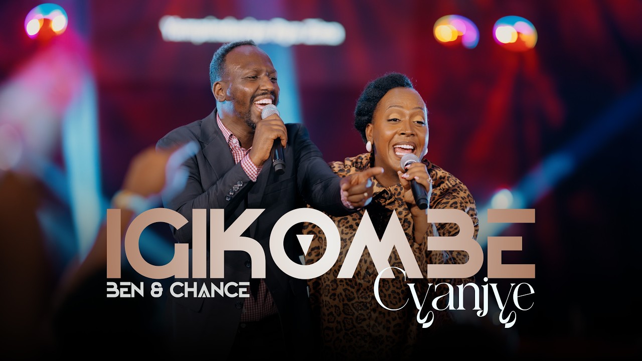 IGIKOMBE CYANJYE - Ben & Chance (Official Live Video)