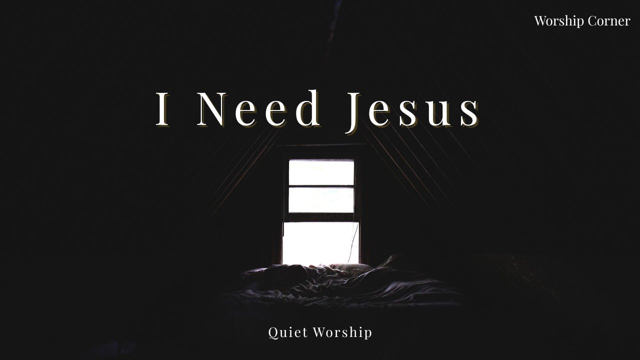 I Need Jesus in This Moment | Quiet Worship Music for Work, Study & Rest
