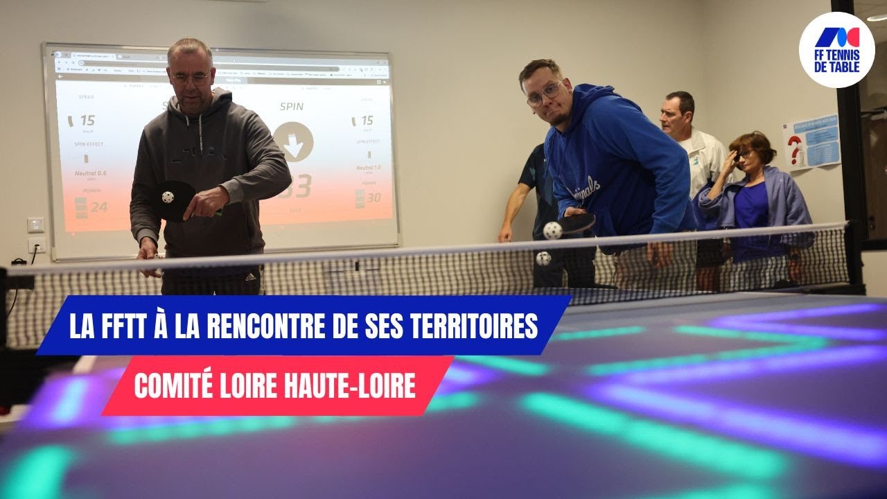 La FFTT à la rencontre de ses territoires...avec le comité Loire Haute-Loire