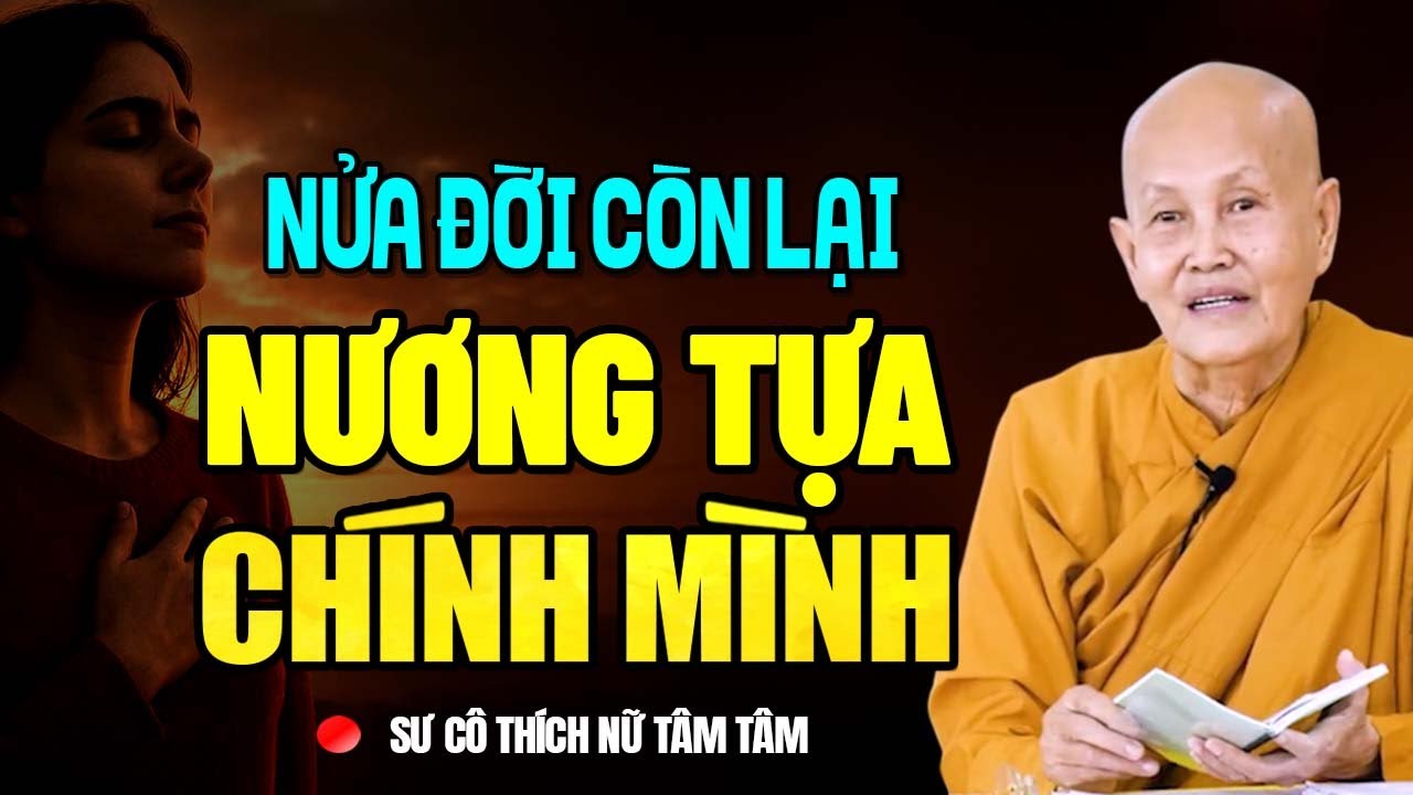 Nửa Đời Còn Lại Hãy Nương Tựa Vào Chính Mình ( nghe rất thấm ) | SC. Tâm Tâm