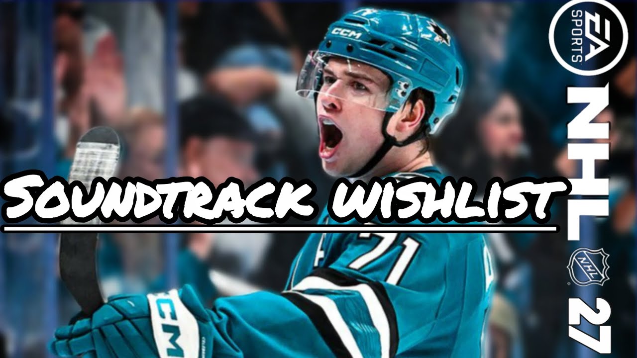 NHL 27 Soundtrack wishlist 