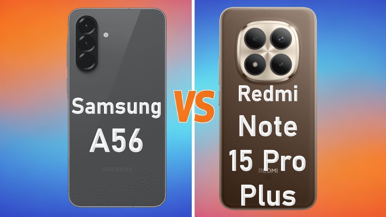 Samsung A56 5G vs Redmi Note 15 Pro Plus