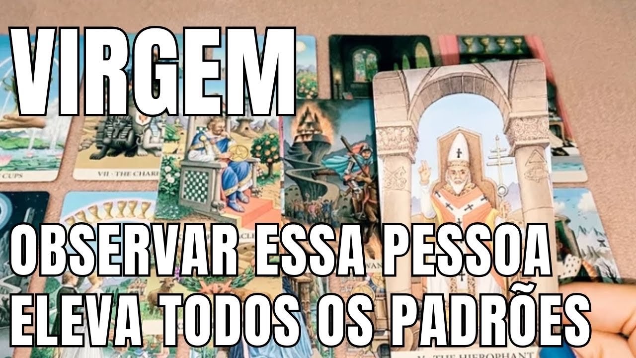 VIRGEM 💖 UMA INSPIRAÇÃO REAL 💖 OBSERVAR ESSA PESSOA, ELEVA OS CRITÉRIOS 👀