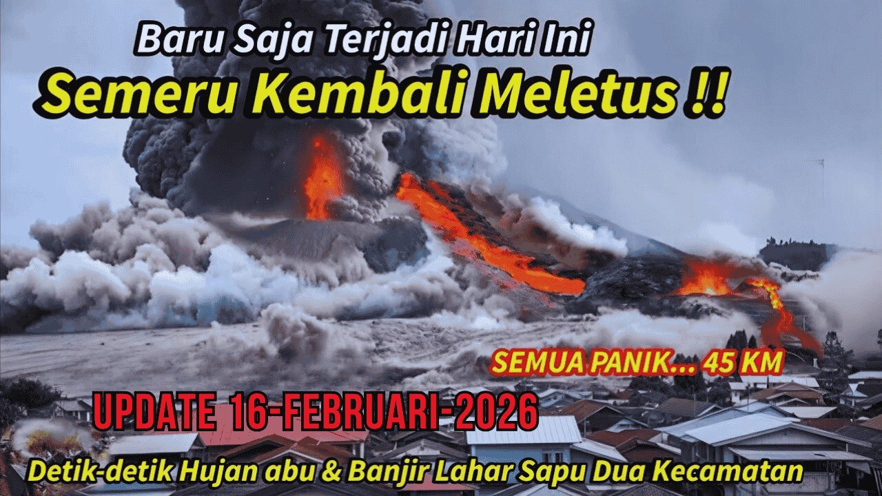 BARU TERJADI HARI INI,SEMERU KEMBALI MELETUS DAHSYAT 2026,SEMUA PANIK..45KM,Update Semeru ,