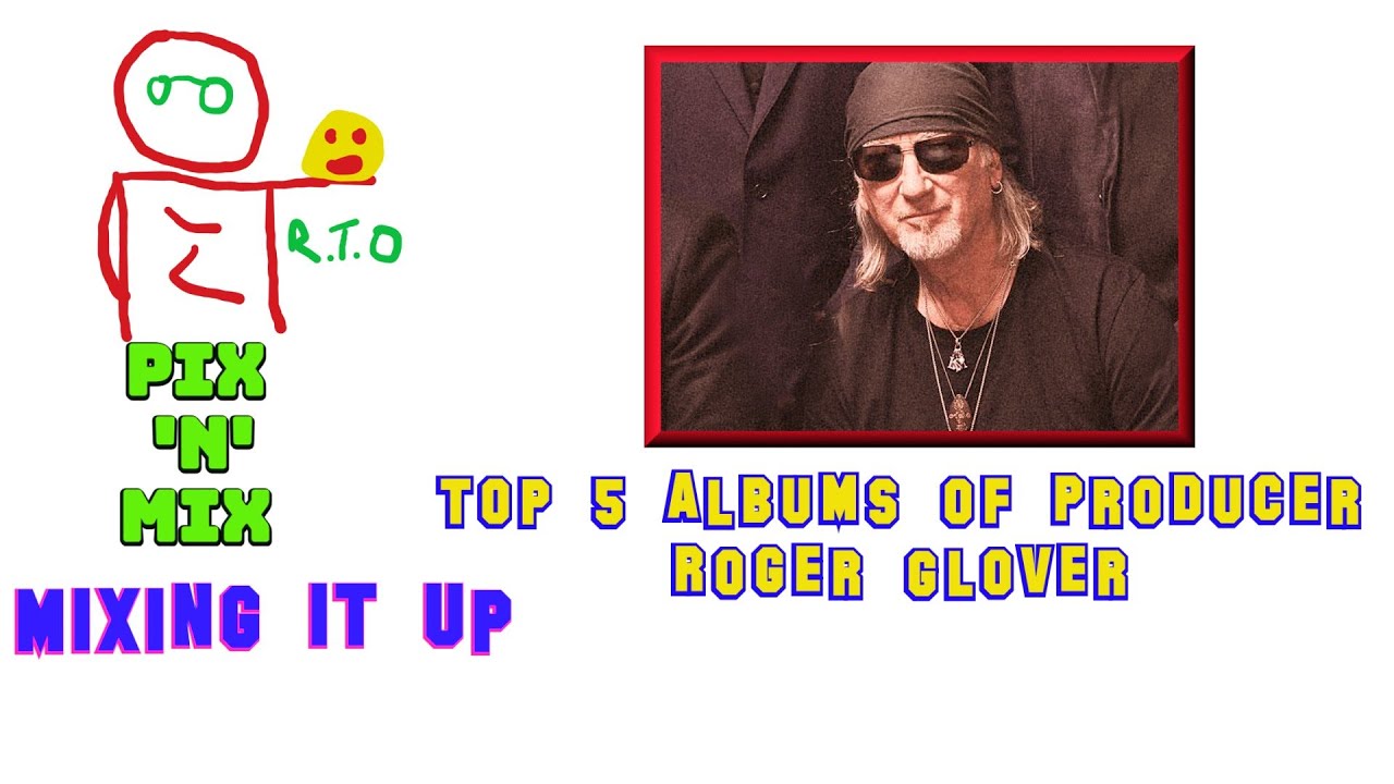 Pix 'N' Mix : Mixing It Up - Producer Roger Glover