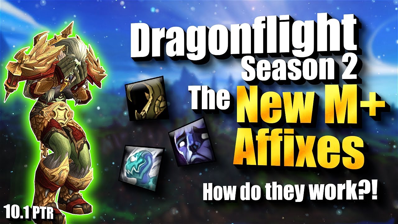 The New M+ Affixes - Dragonflight Season 2  | 10.1 PTR