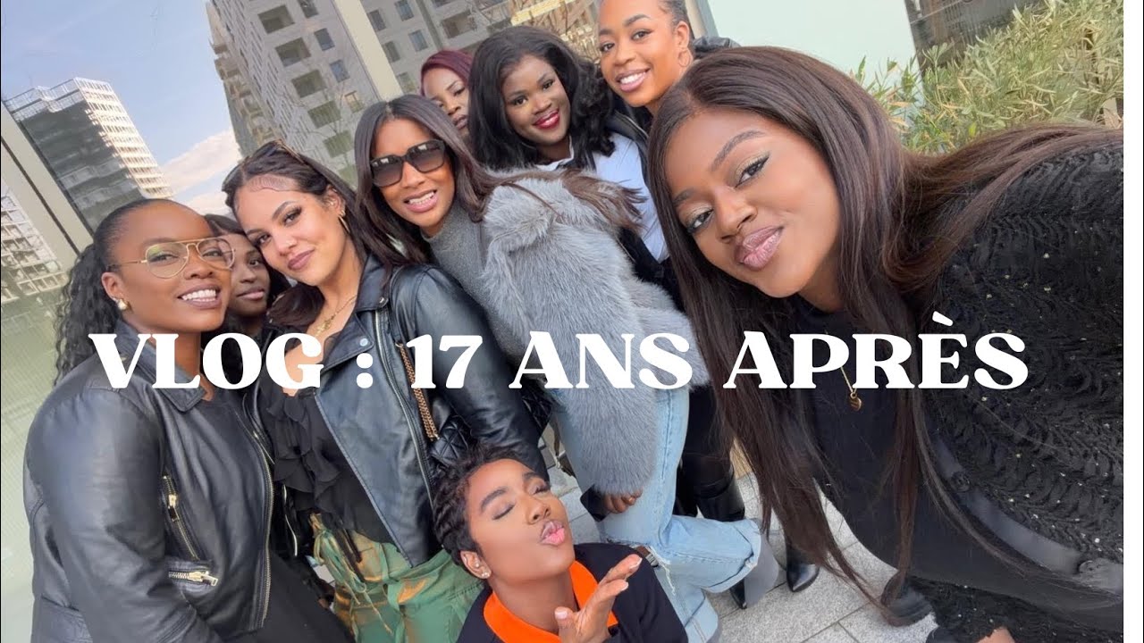 VLOG 17 ANS APRÈS !
