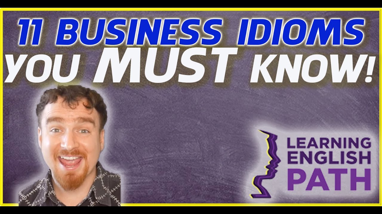 11 Business English Idioms That You Must Know