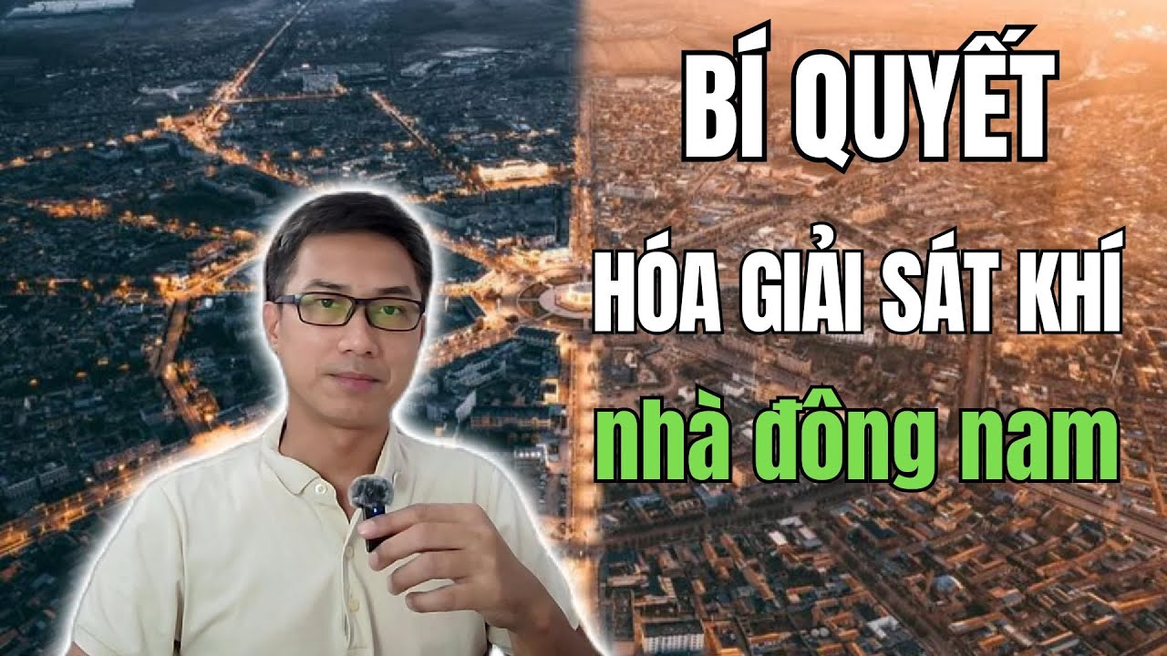 BÍ QUYẾT HÓA GIẢI SÁT KHÍ NHÀ ĐÔNG NAM - 091.554.3399