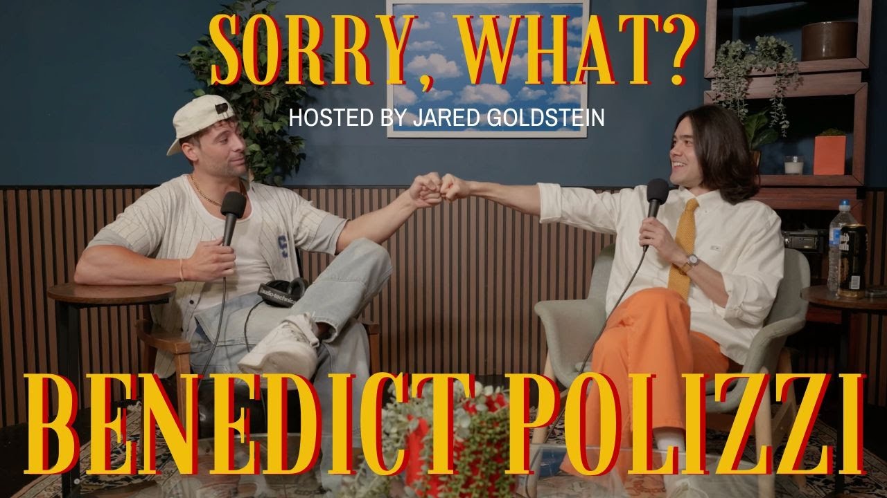 Sorry, What? with Jared Goldstein & Benedict Polizzi