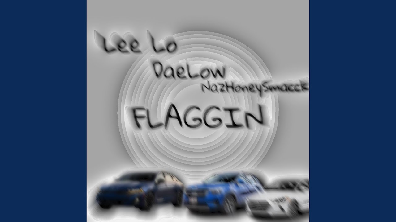 Flaggin (feat. DaeLow & NazHoneySmacck)