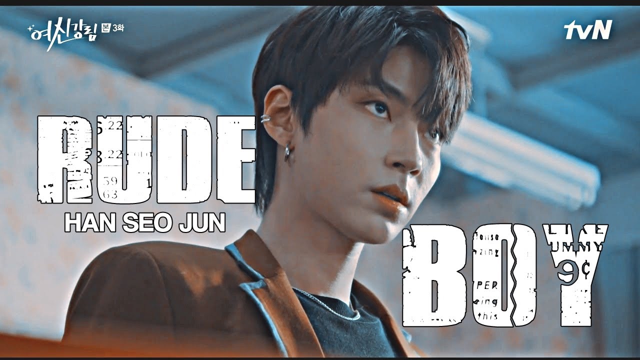 Han Seo Jun  - I'm a real rude boy