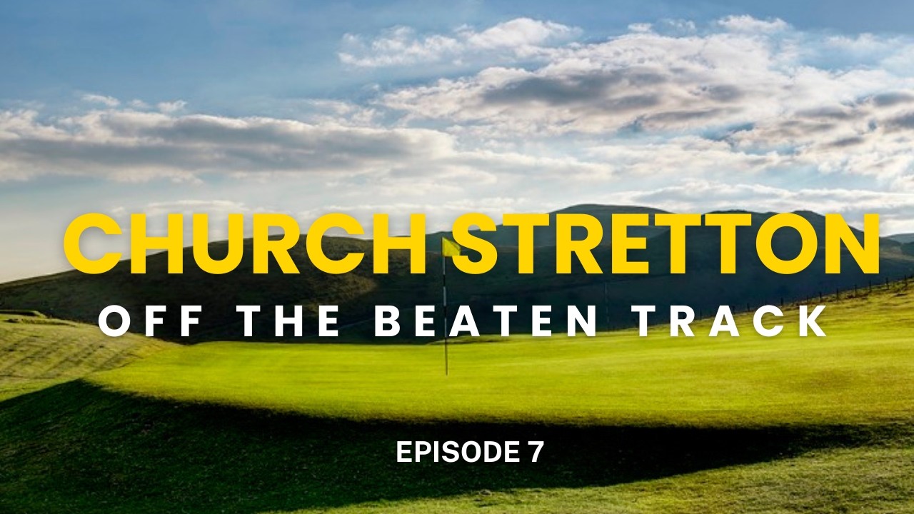 Church Stretton Golf Club - Off the beaten track Episode 7