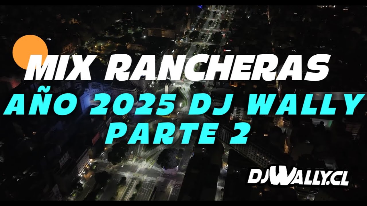 MIX RANCHERAS 2025 PARTE 2 DJ WALLY CHILE (ULTRA BAILABLE)
