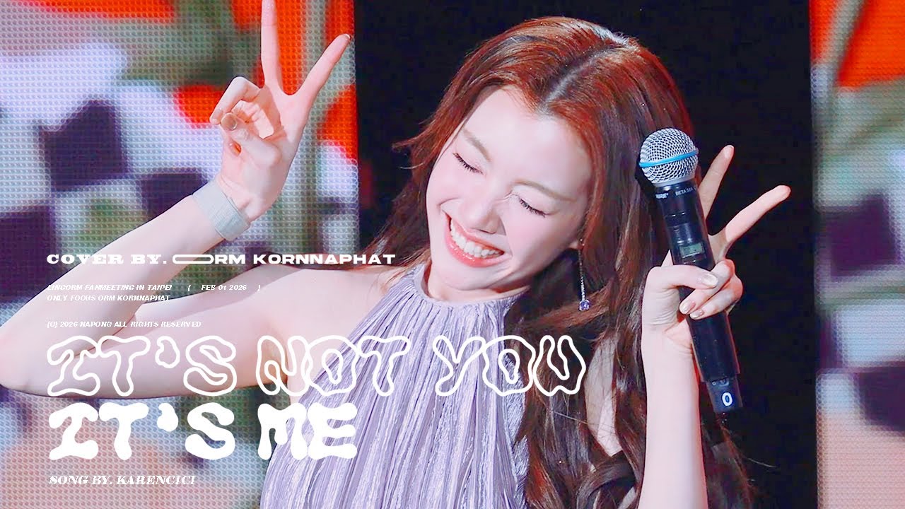 [4K] 260201 ORM KORNNAPHAT ออม กรณ์นภัส -It's Not You It's Me (LingOrm Fan Meeting in Taipei)
