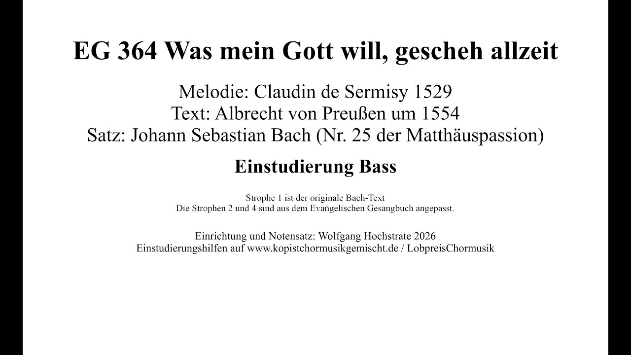 Was mein Gott will, gescheh allzeit EG 364 Satz von J.S.Bach (Matthäuspassion) Einstudierung Bass